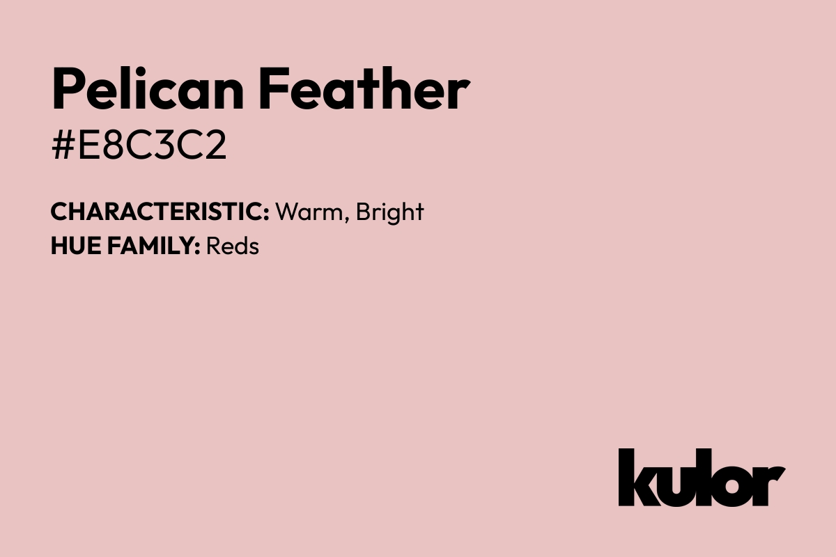 Pelican Feather is a color with a HTML hex code of #e8c3c2.