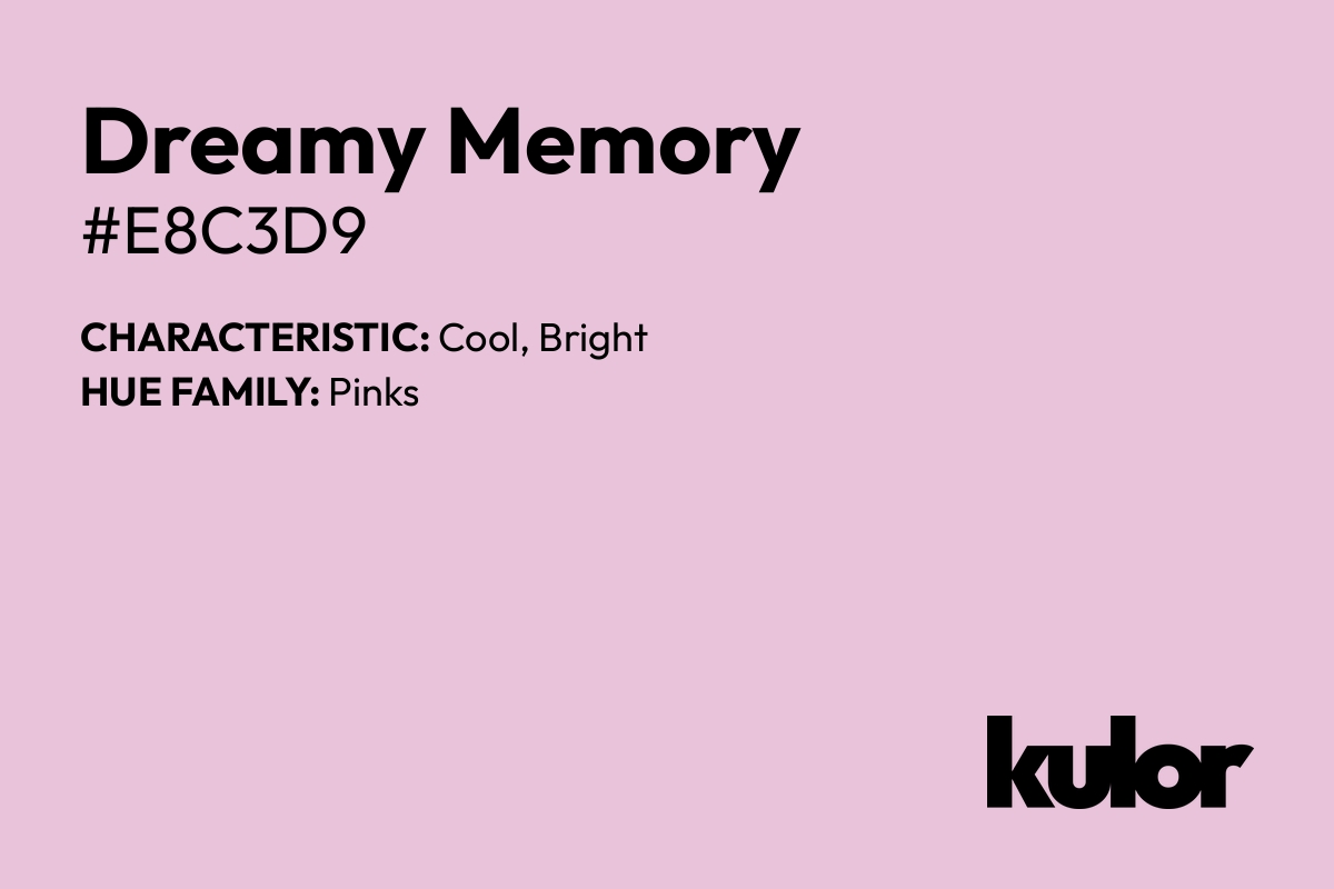 Dreamy Memory is a color with a HTML hex code of #e8c3d9.