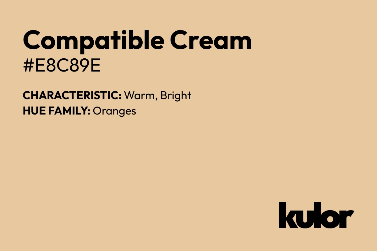 Compatible Cream is a color with a HTML hex code of #e8c89e.