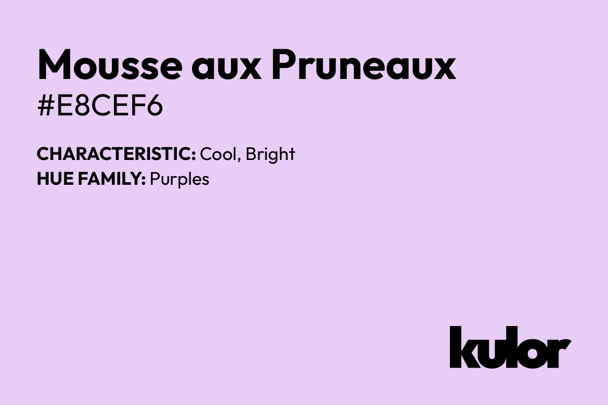 Mousse aux Pruneaux is a color with a HTML hex code of #e8cef6.