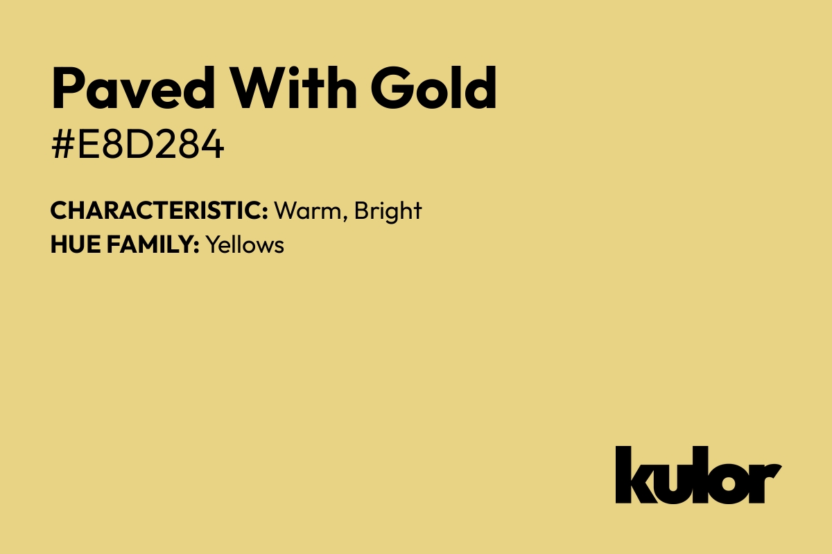 Paved With Gold is a color with a HTML hex code of #e8d284.