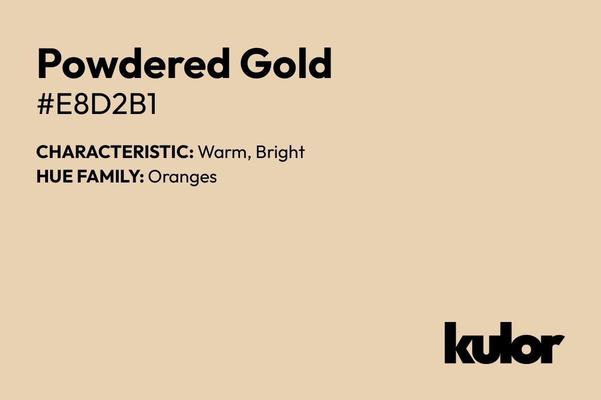 Powdered Gold is a color with a HTML hex code of #e8d2b1.