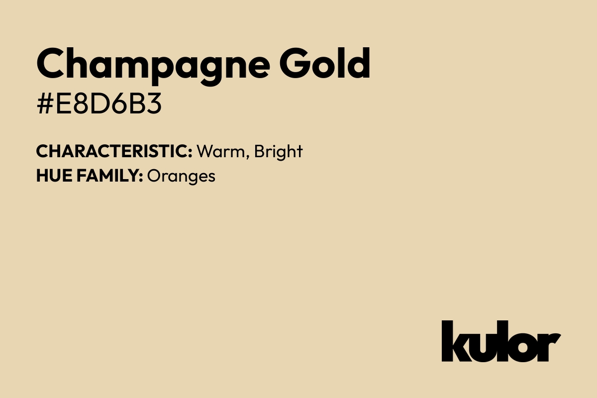 Champagne Gold is a color with a HTML hex code of #e8d6b3.