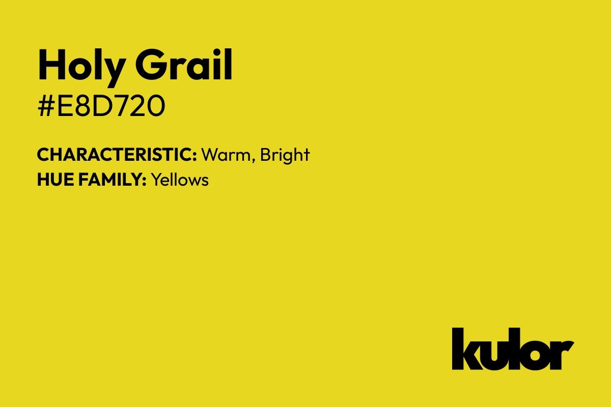 Holy Grail is a color with a HTML hex code of #e8d720.
