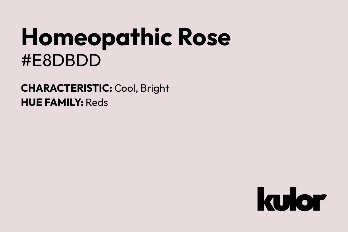 Homeopathic Rose is a color with a HTML hex code of #e8dbdd.