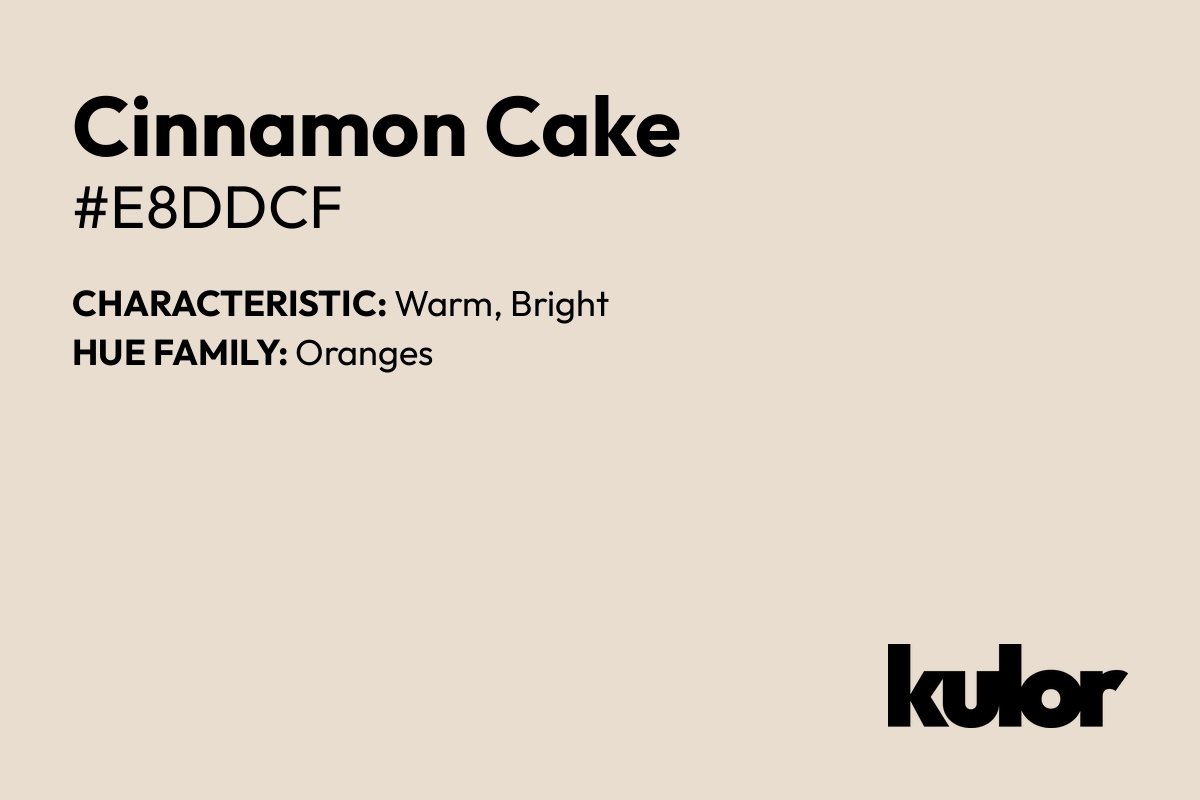 Cinnamon Cake is a color with a HTML hex code of #e8ddcf.