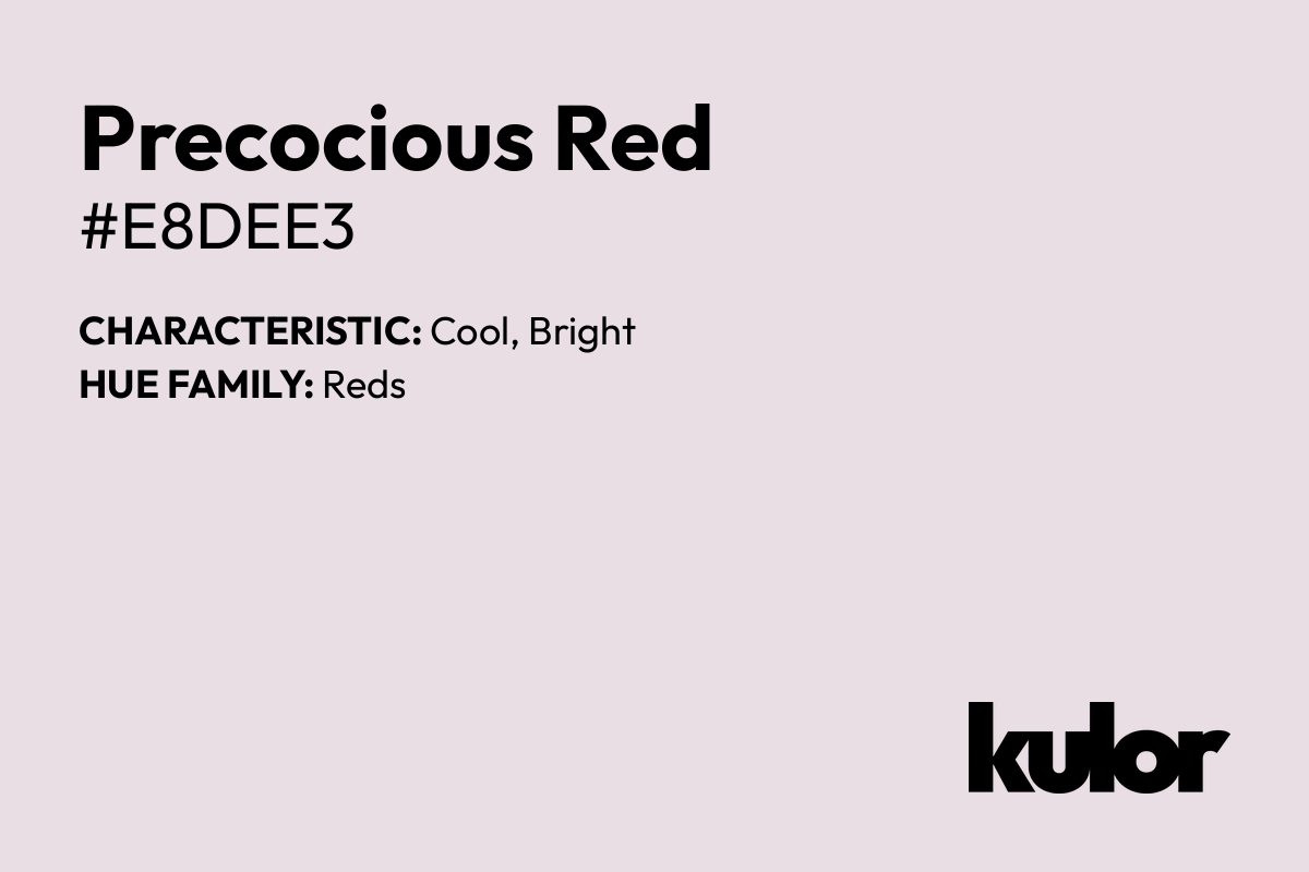 Precocious Red is a color with a HTML hex code of #e8dee3.