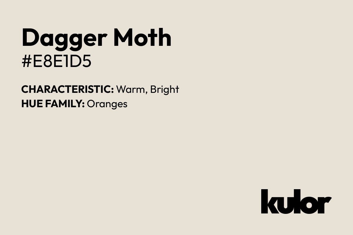 Dagger Moth is a color with a HTML hex code of #e8e1d5.