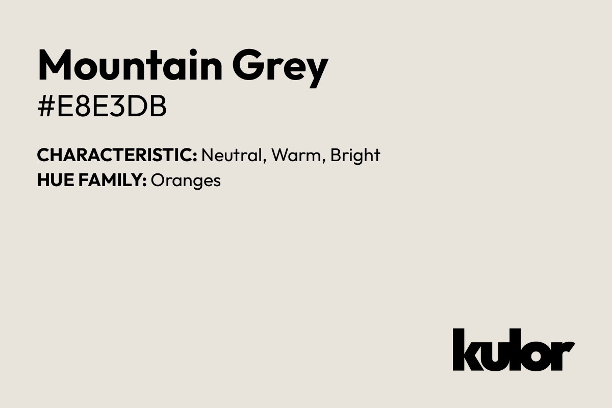 Mountain Grey is a color with a HTML hex code of #e8e3db.