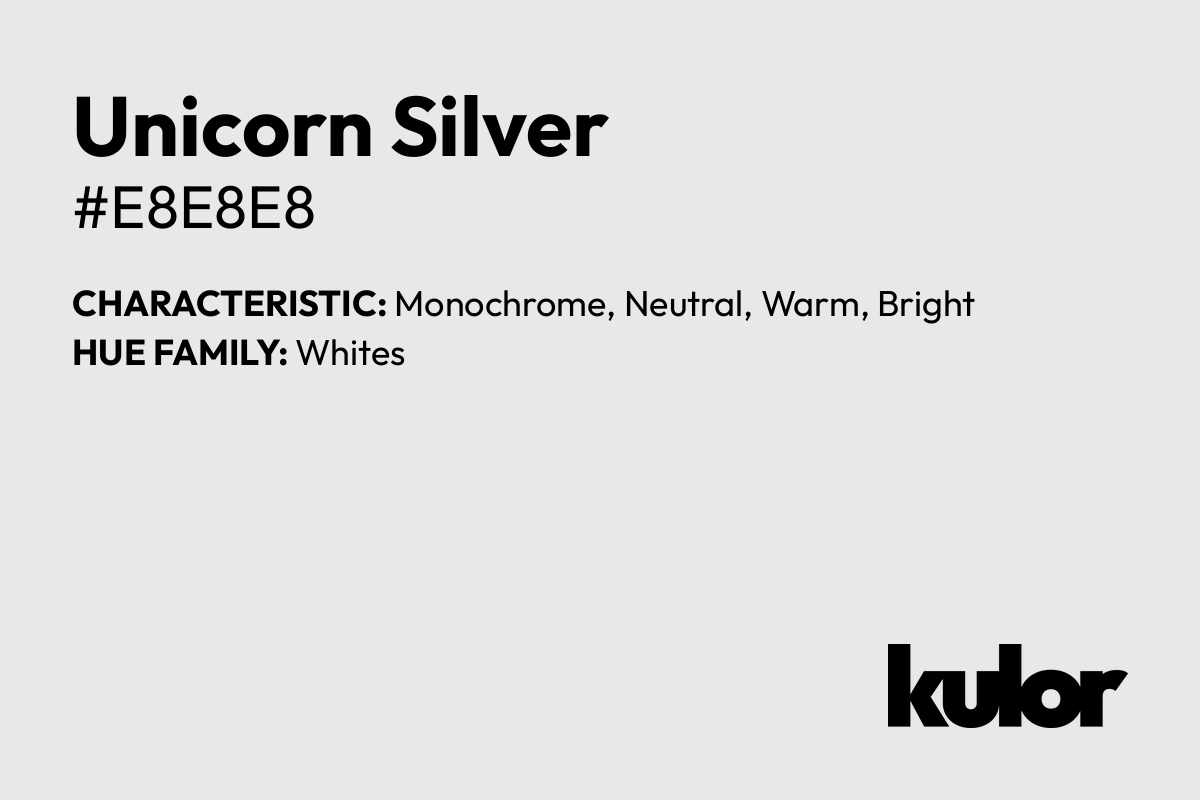 Unicorn Silver is a color with a HTML hex code of #e8e8e8.