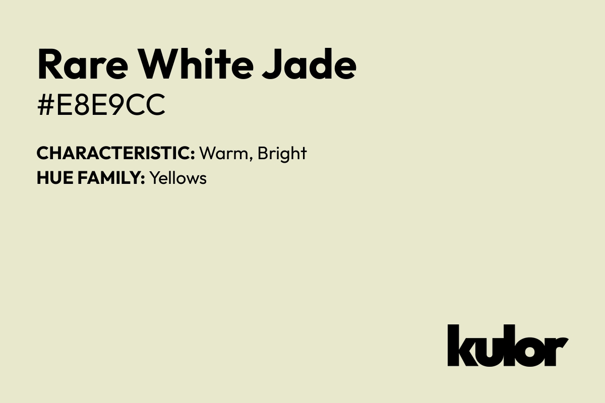 Rare White Jade is a color with a HTML hex code of #e8e9cc.