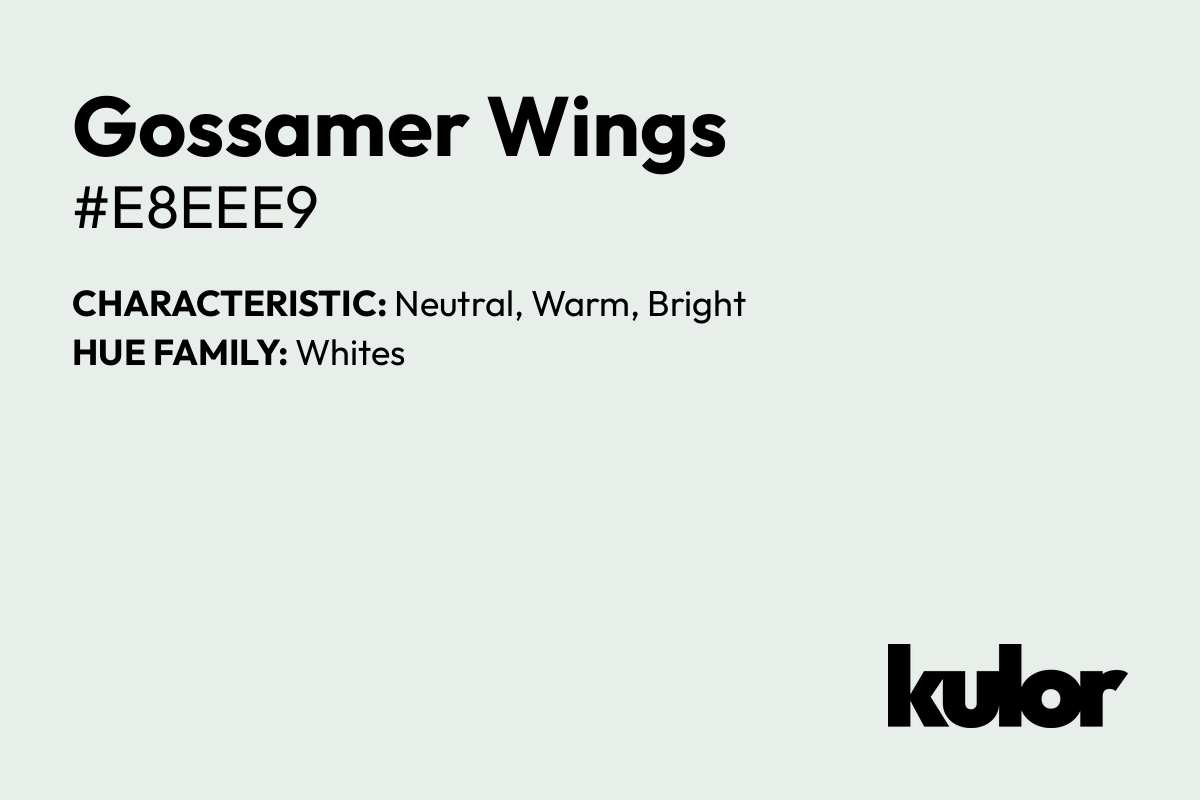 Gossamer Wings is a color with a HTML hex code of #e8eee9.