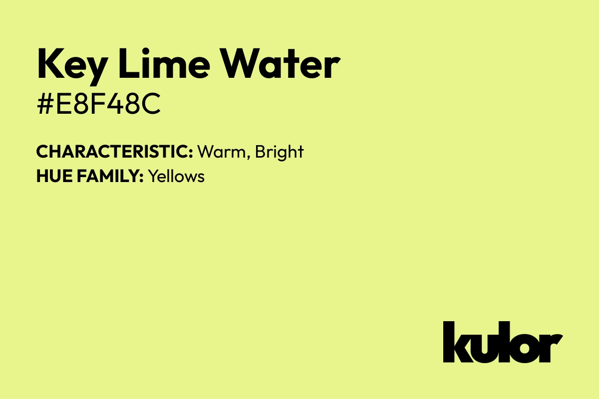 Key Lime Water is a color with a HTML hex code of #e8f48c.