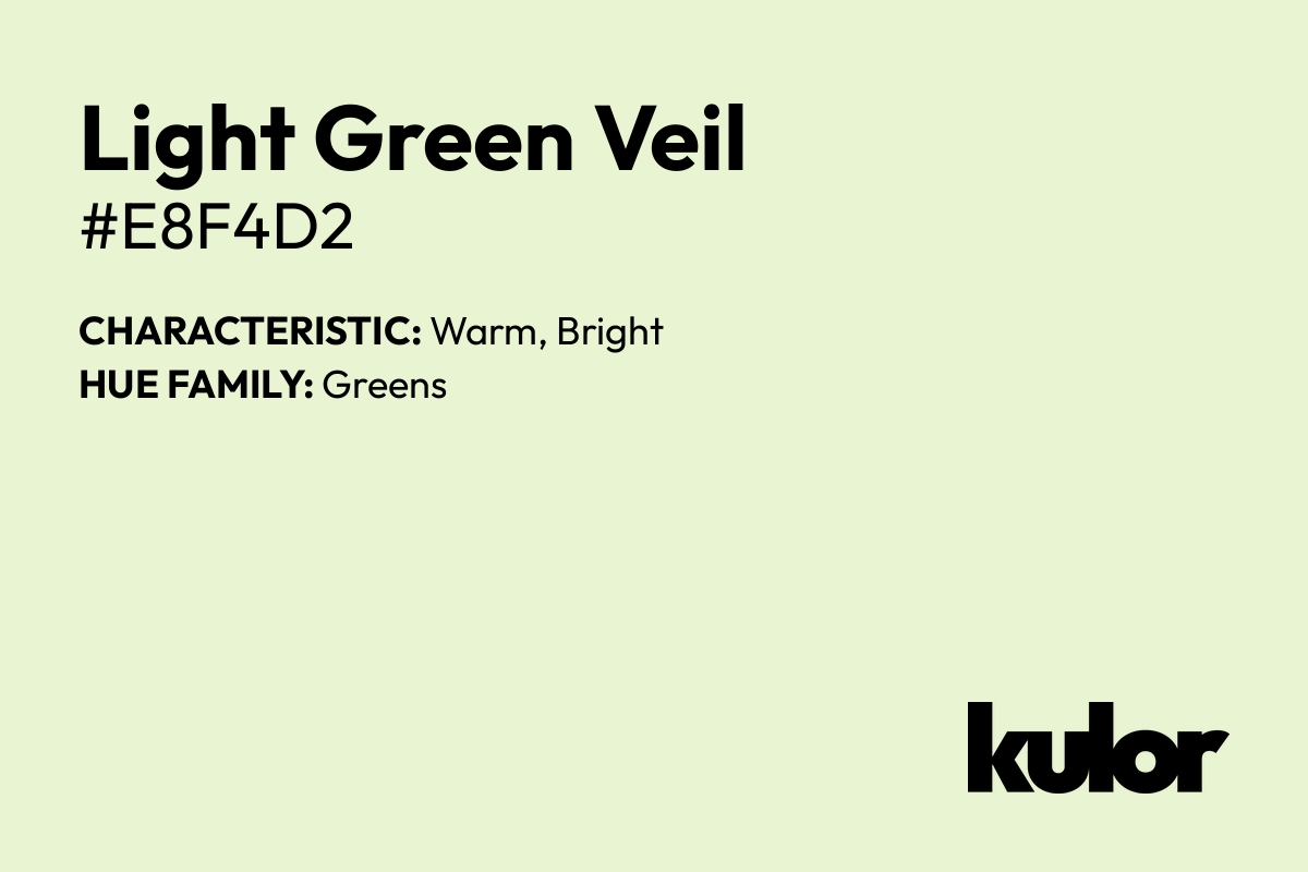 Light Green Veil is a color with a HTML hex code of #e8f4d2.