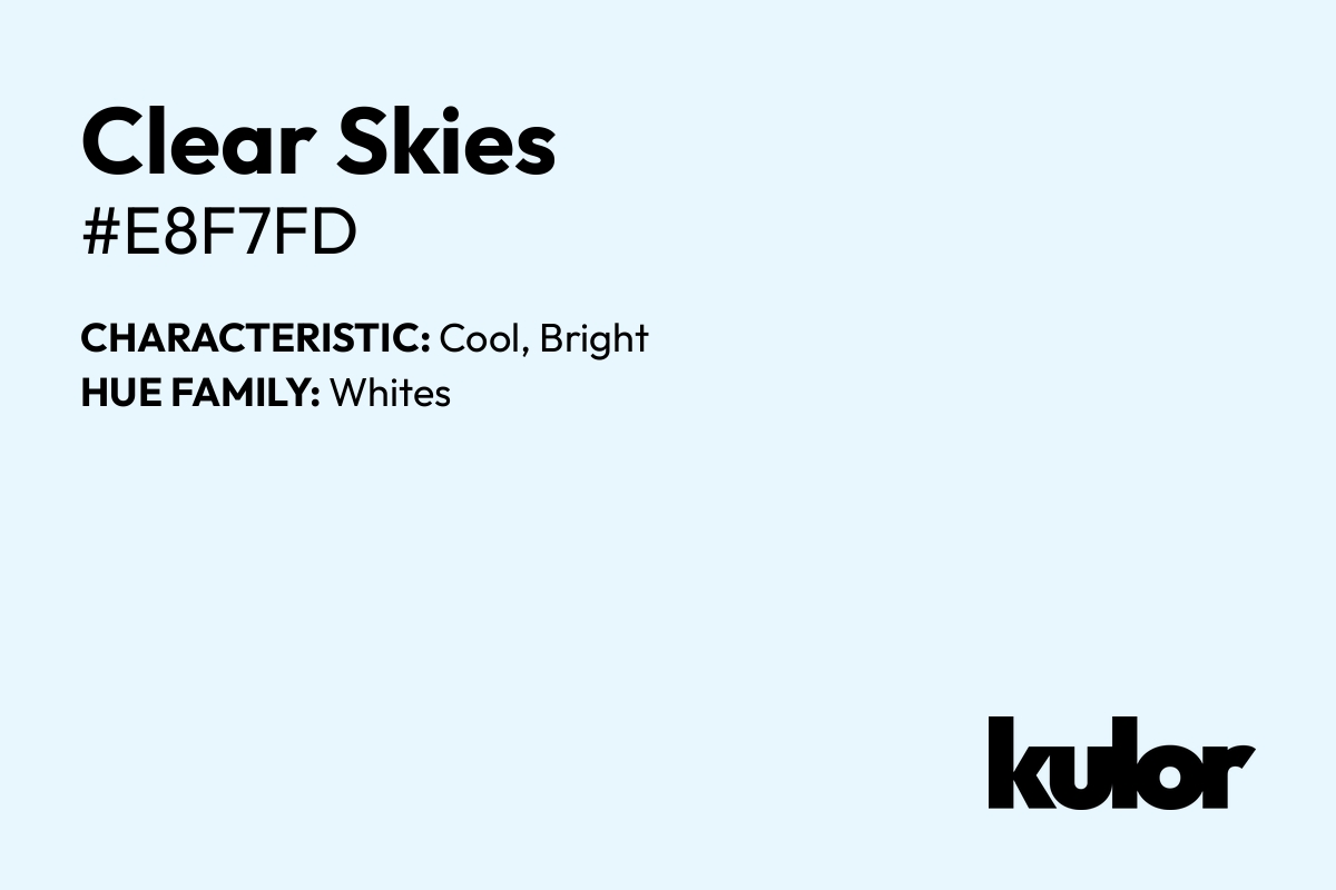 Clear Skies is a color with a HTML hex code of #e8f7fd.