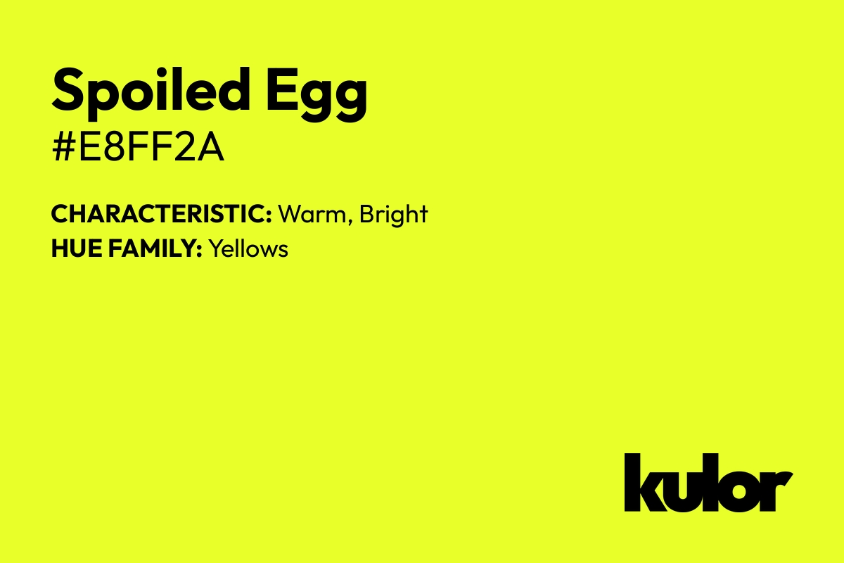 Spoiled Egg is a color with a HTML hex code of #e8ff2a.