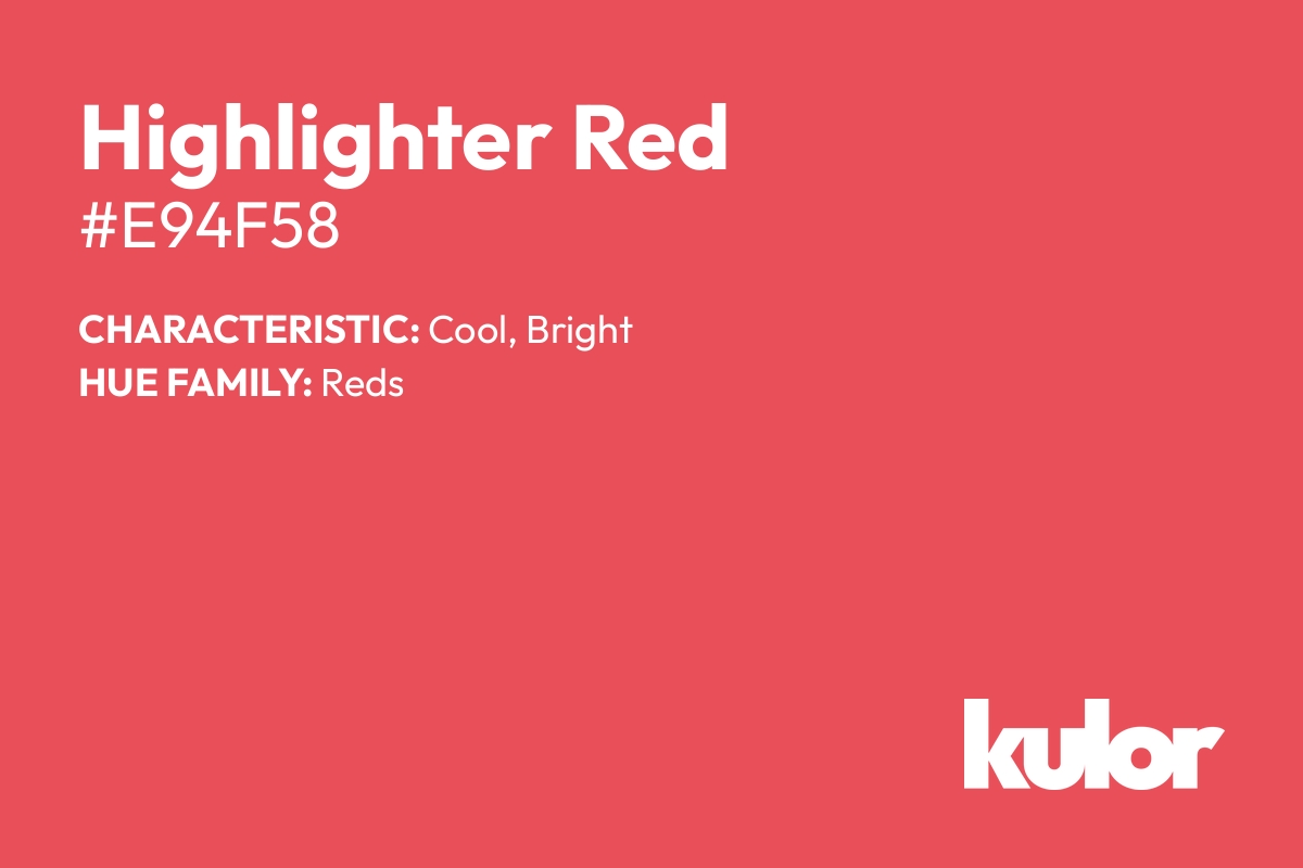 Highlighter Red is a color with a HTML hex code of #e94f58.