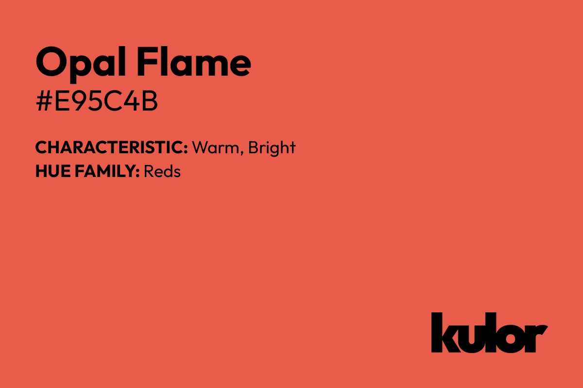 Opal Flame is a color with a HTML hex code of #e95c4b.