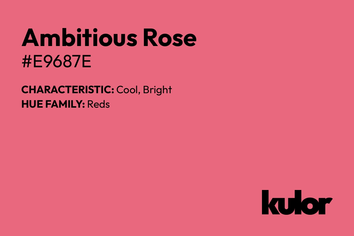 Ambitious Rose is a color with a HTML hex code of #e9687e.