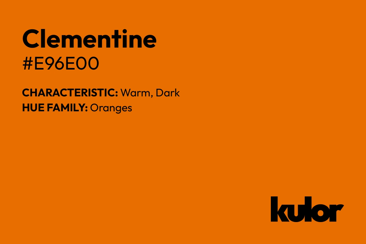 Clementine is a color with a HTML hex code of #e96e00.