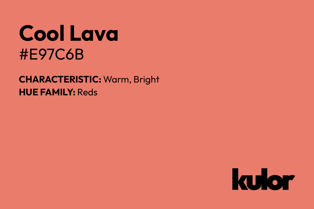 Cool Lava is a color with a HTML hex code of #e97c6b.