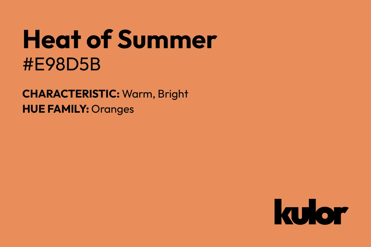 Heat of Summer is a color with a HTML hex code of #e98d5b.