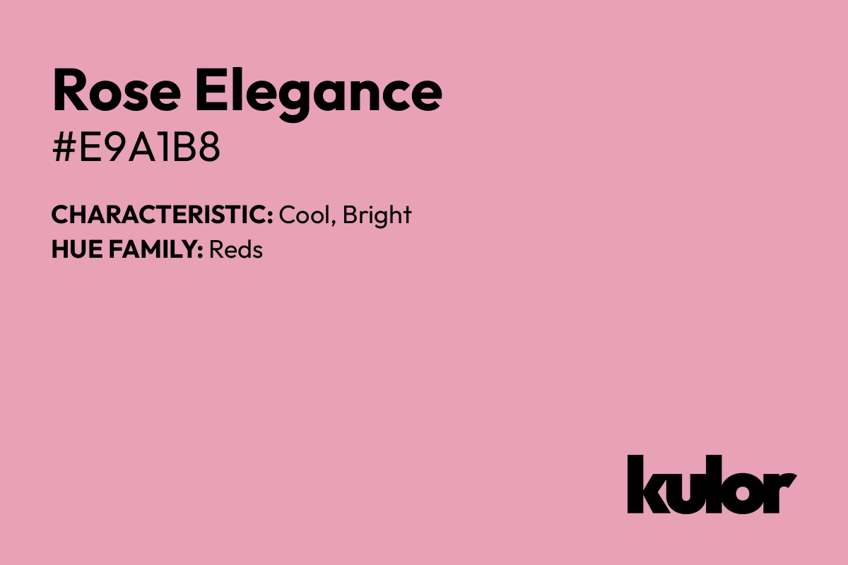 Rose Elegance is a color with a HTML hex code of #e9a1b8.