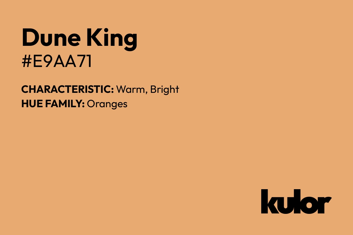 Dune King is a color with a HTML hex code of #e9aa71.