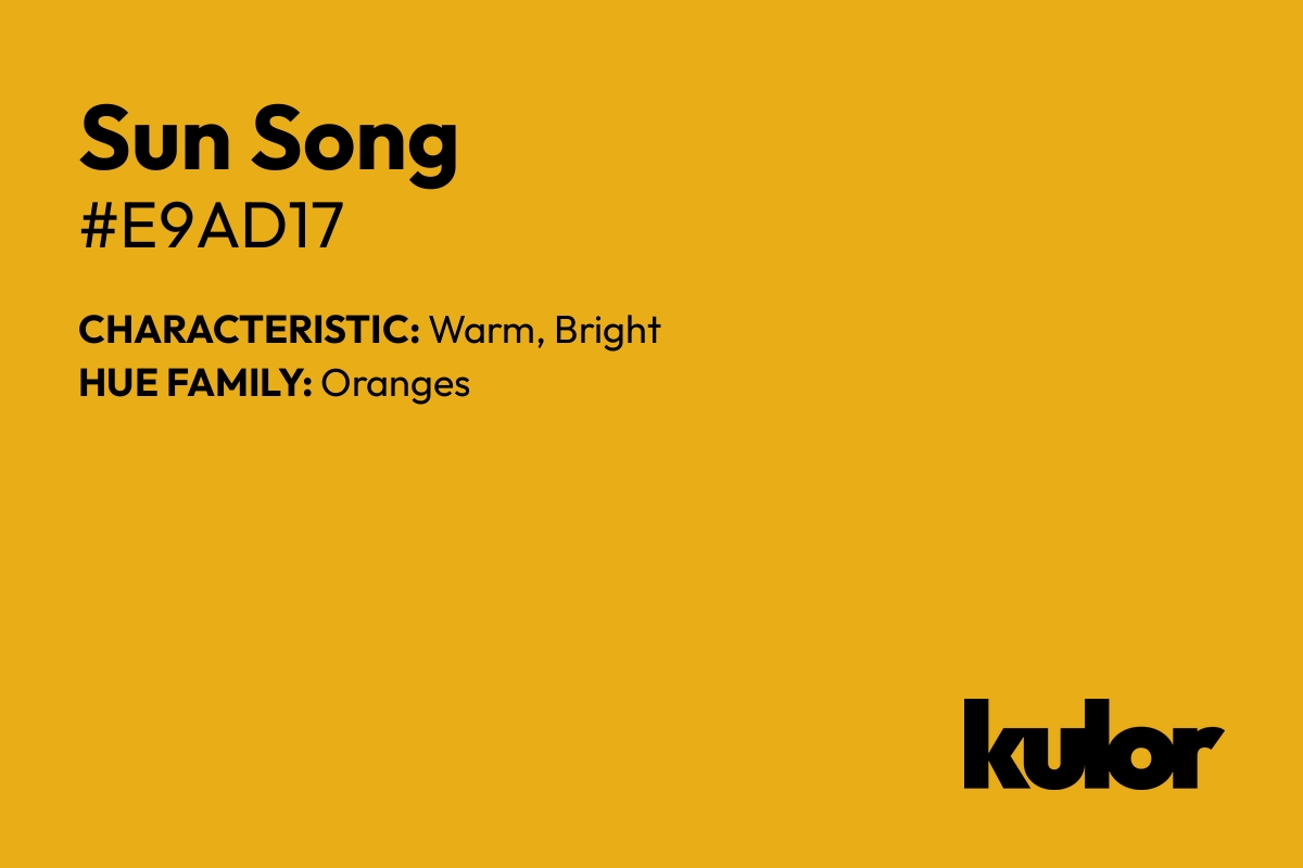 Sun Song is a color with a HTML hex code of #e9ad17.