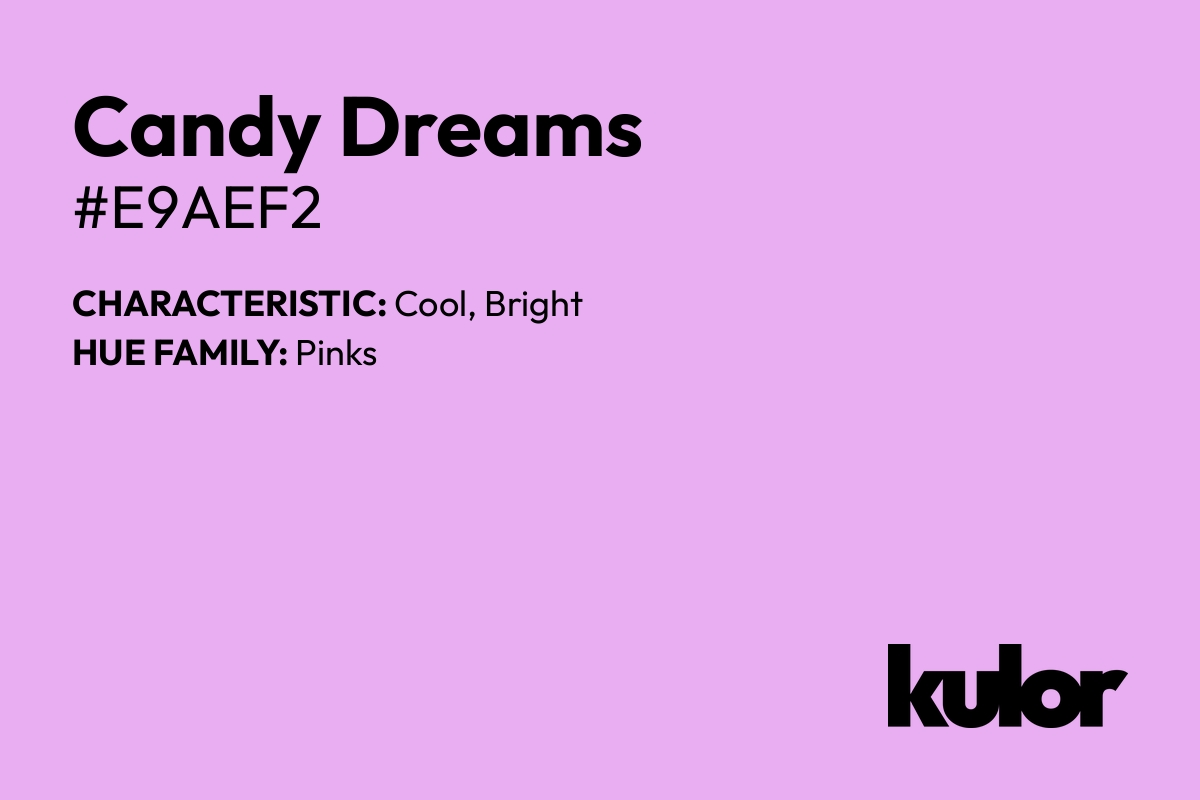 Candy Dreams is a color with a HTML hex code of #e9aef2.