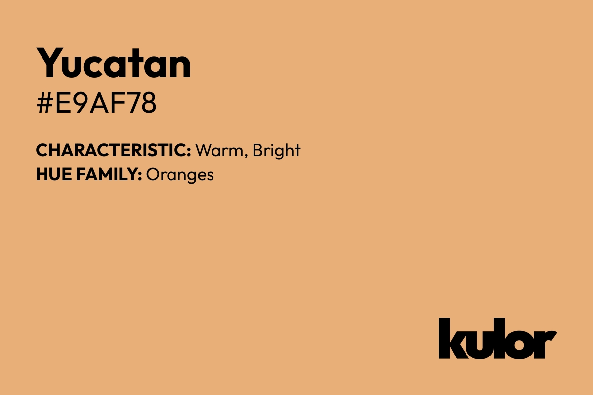 Yucatan is a color with a HTML hex code of #e9af78.