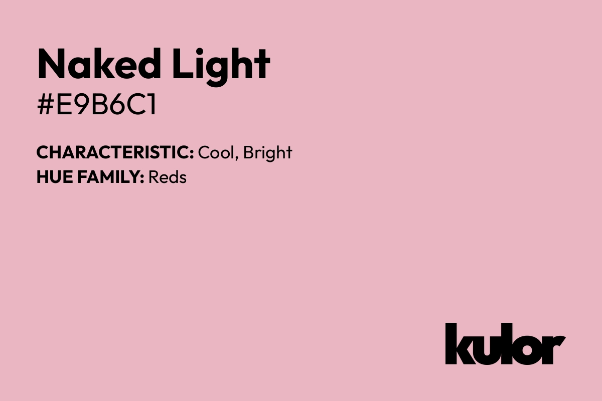 Naked Light is a color with a HTML hex code of #e9b6c1.