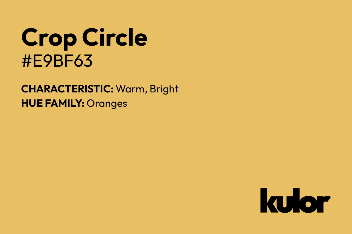 Crop Circle is a color with a HTML hex code of #e9bf63.