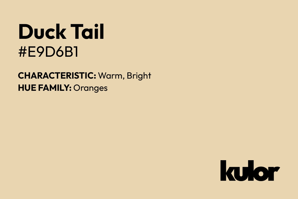 Duck Tail is a color with a HTML hex code of #e9d6b1.