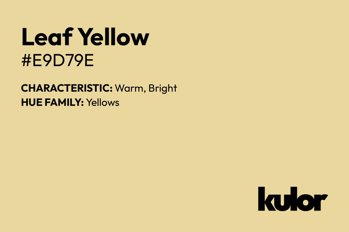 Leaf Yellow is a color with a HTML hex code of #e9d79e.