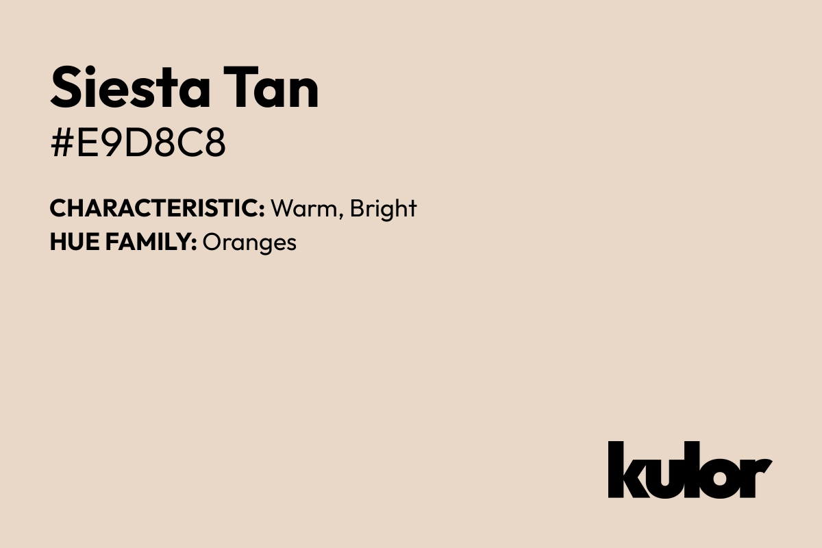 Siesta Tan is a color with a HTML hex code of #e9d8c8.