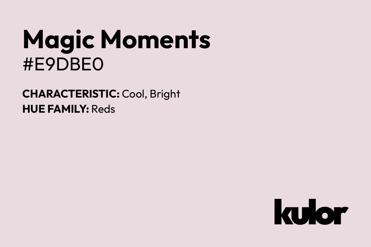 Magic Moments is a color with a HTML hex code of #e9dbe0.