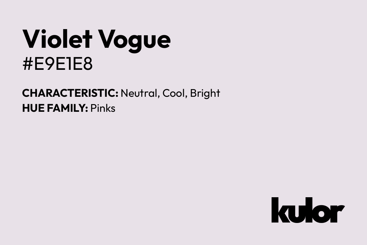 Violet Vogue is a color with a HTML hex code of #e9e1e8.