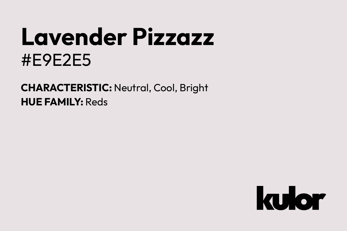 Lavender Pizzazz is a color with a HTML hex code of #e9e2e5.