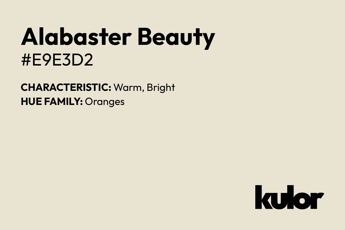 Alabaster Beauty is a color with a HTML hex code of #e9e3d2.