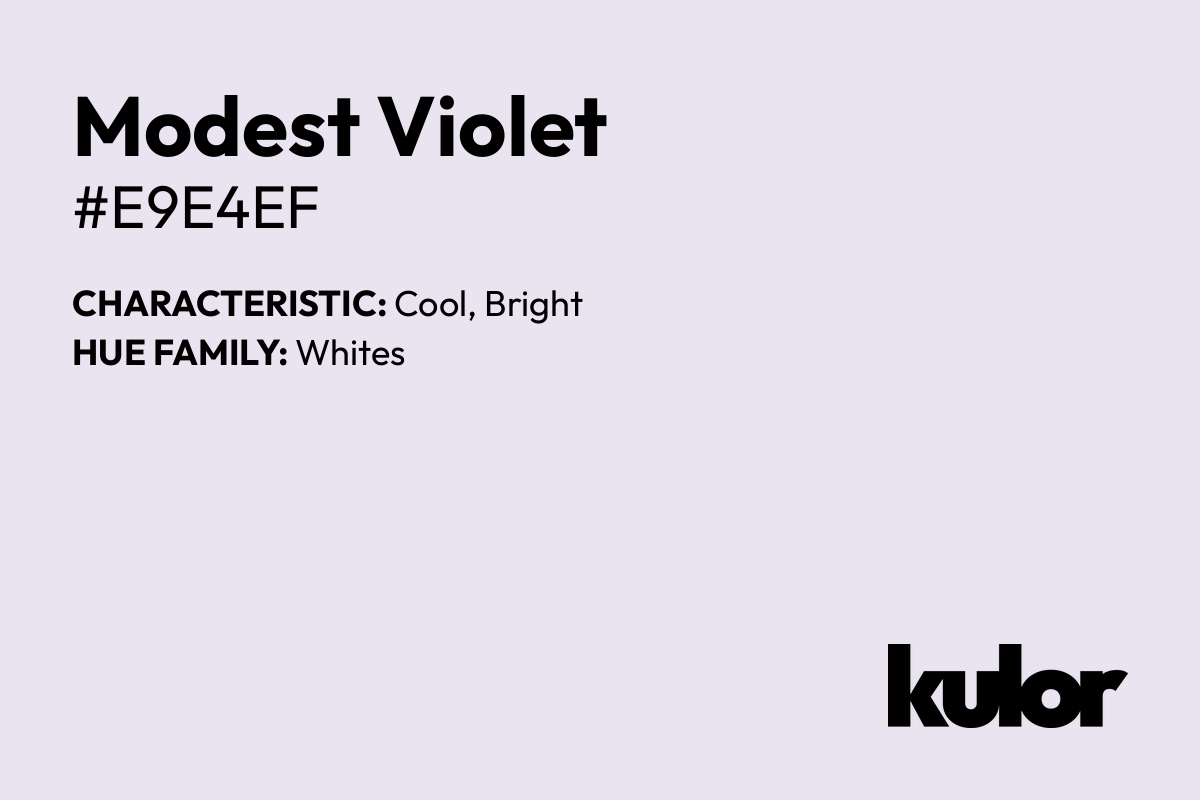 Modest Violet is a color with a HTML hex code of #e9e4ef.