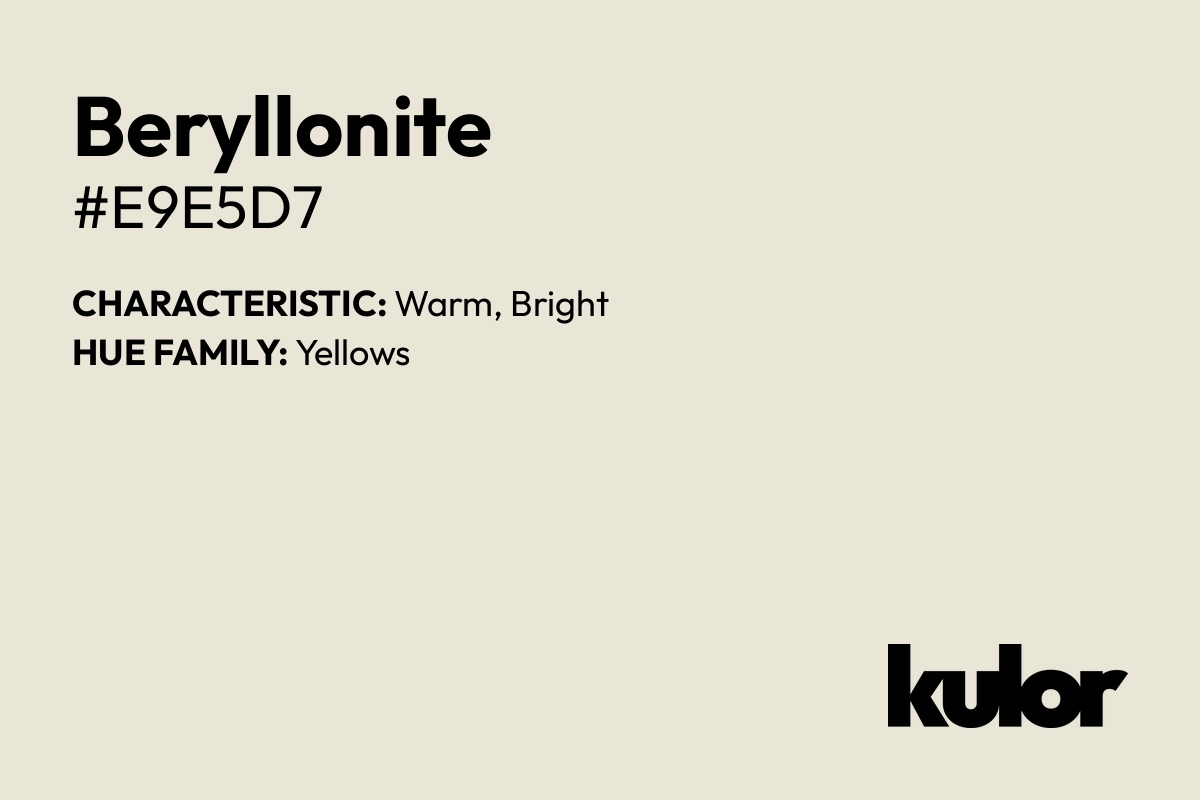 Beryllonite is a color with a HTML hex code of #e9e5d7.