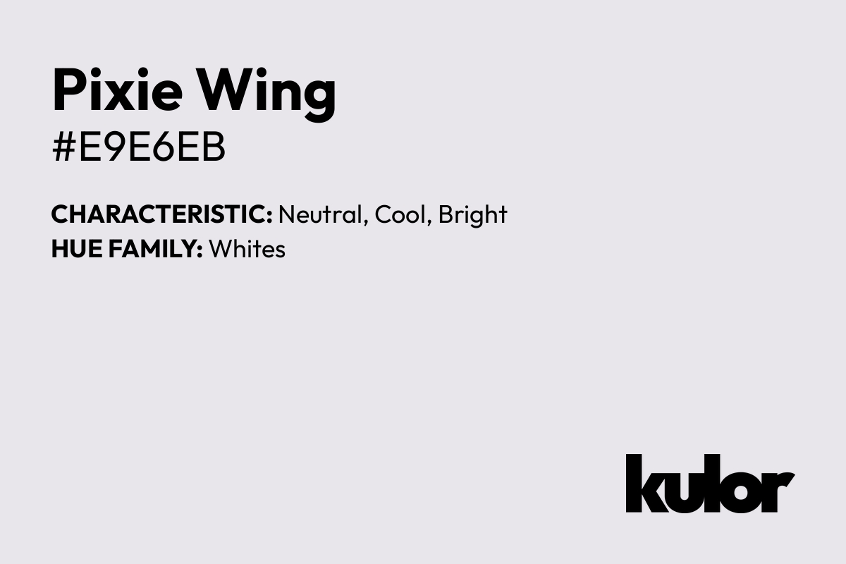 Pixie Wing is a color with a HTML hex code of #e9e6eb.