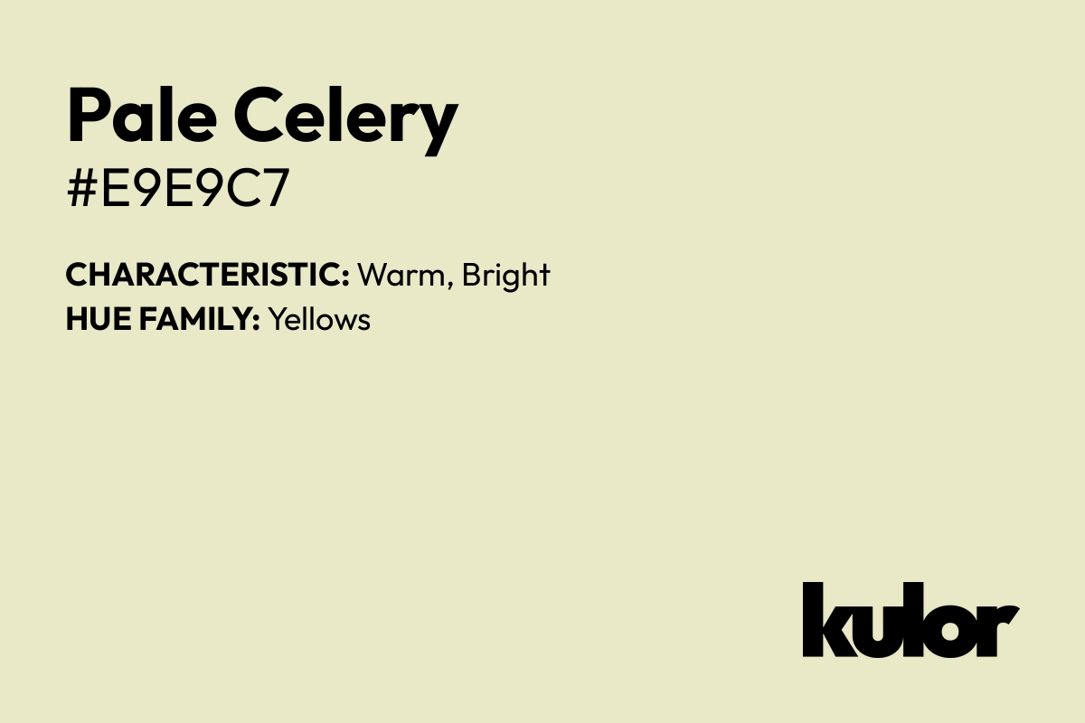 Pale Celery is a color with a HTML hex code of #e9e9c7.