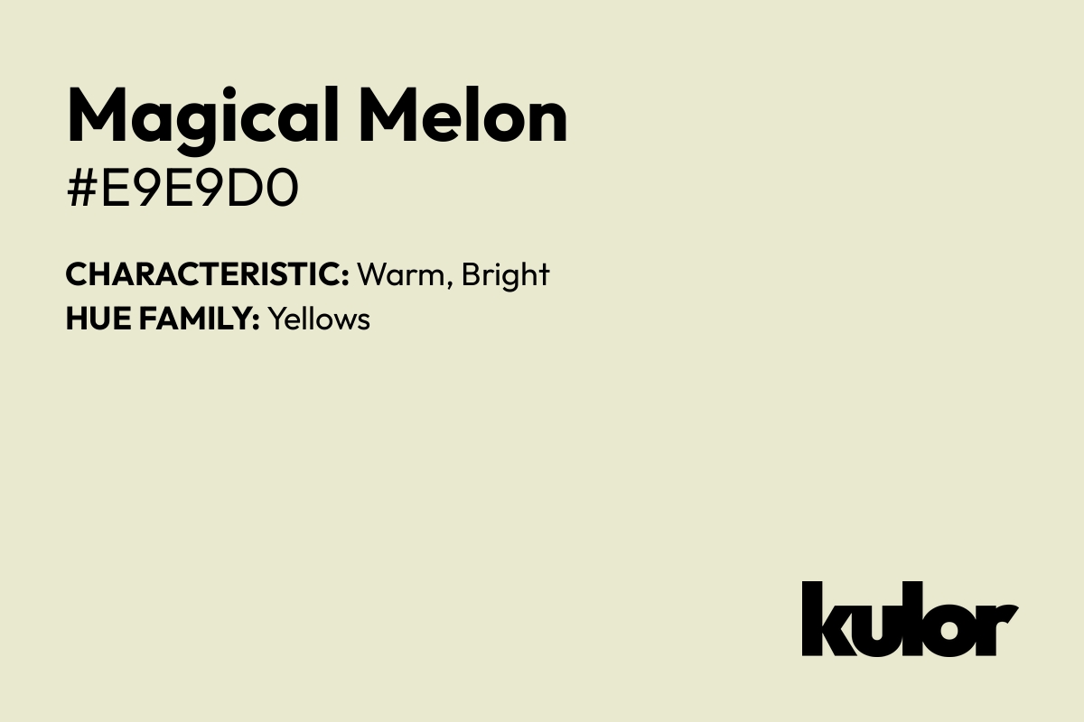 Magical Melon is a color with a HTML hex code of #e9e9d0.