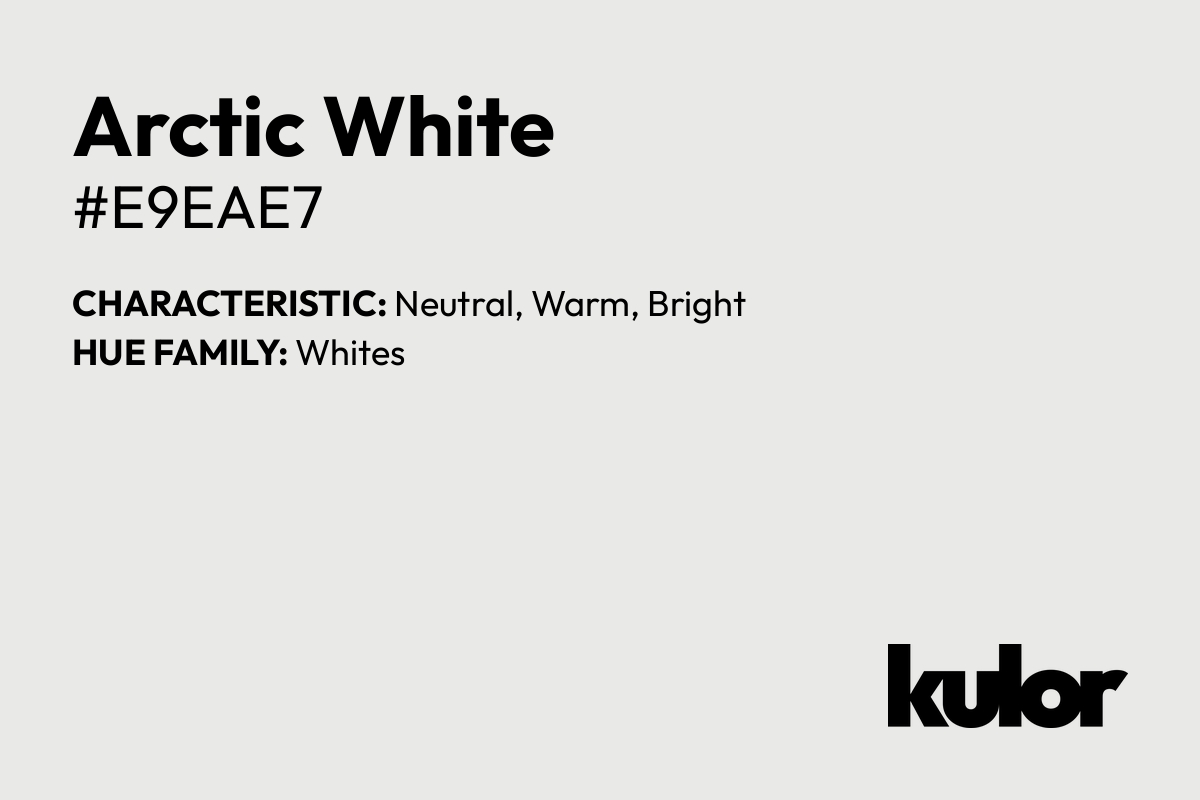 Arctic White is a color with a HTML hex code of #e9eae7.