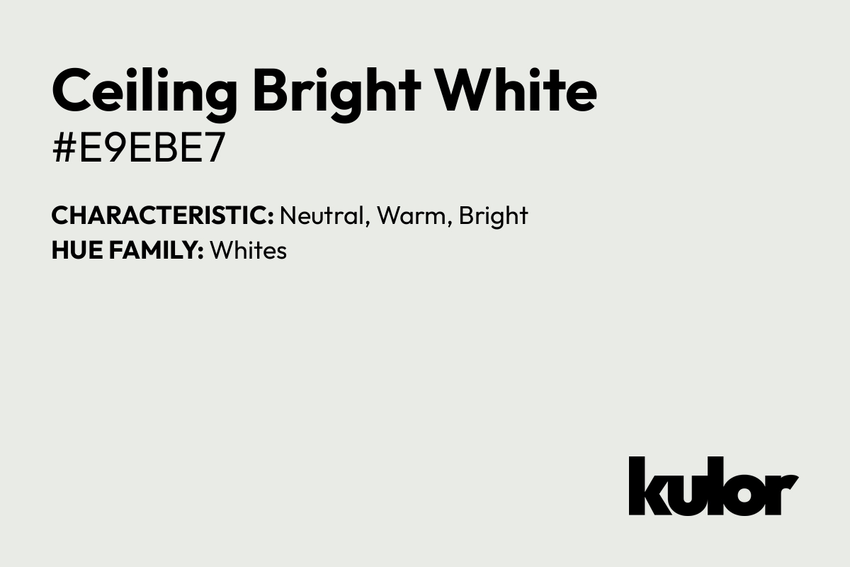 Ceiling Bright White is a color with a HTML hex code of #e9ebe7.