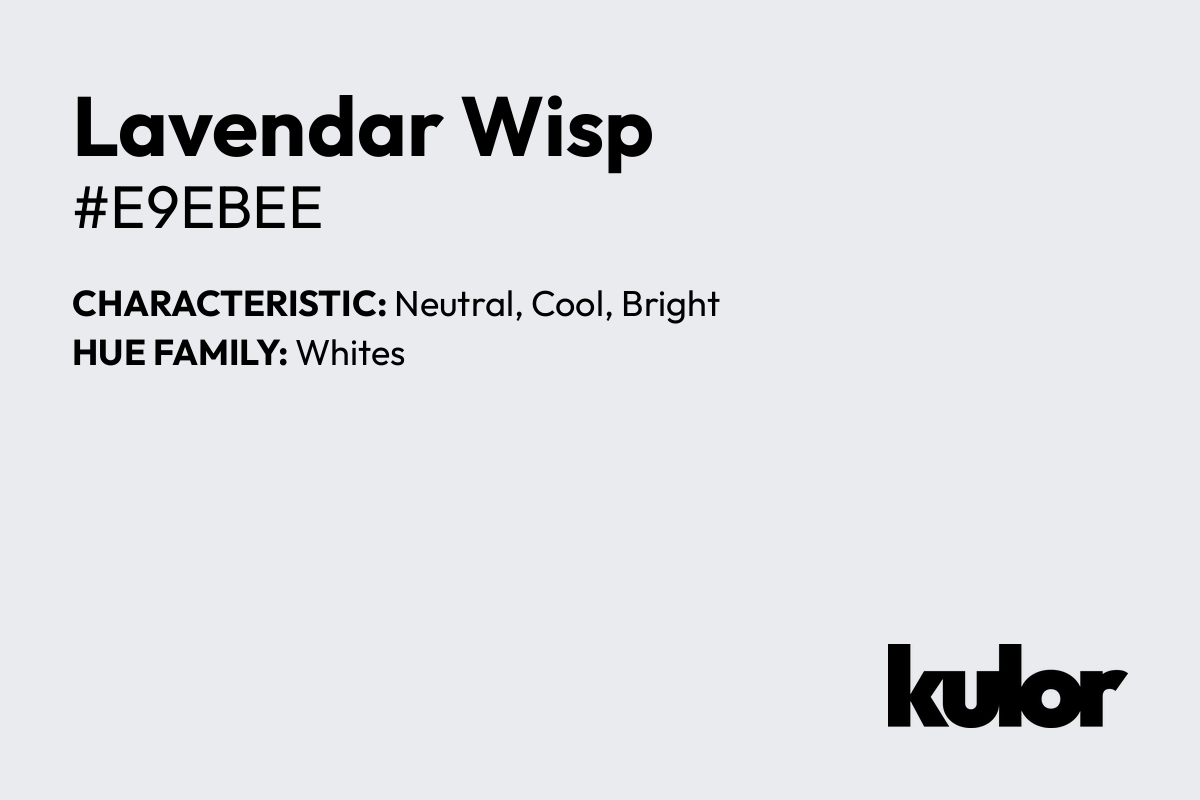 Lavendar Wisp is a color with a HTML hex code of #e9ebee.