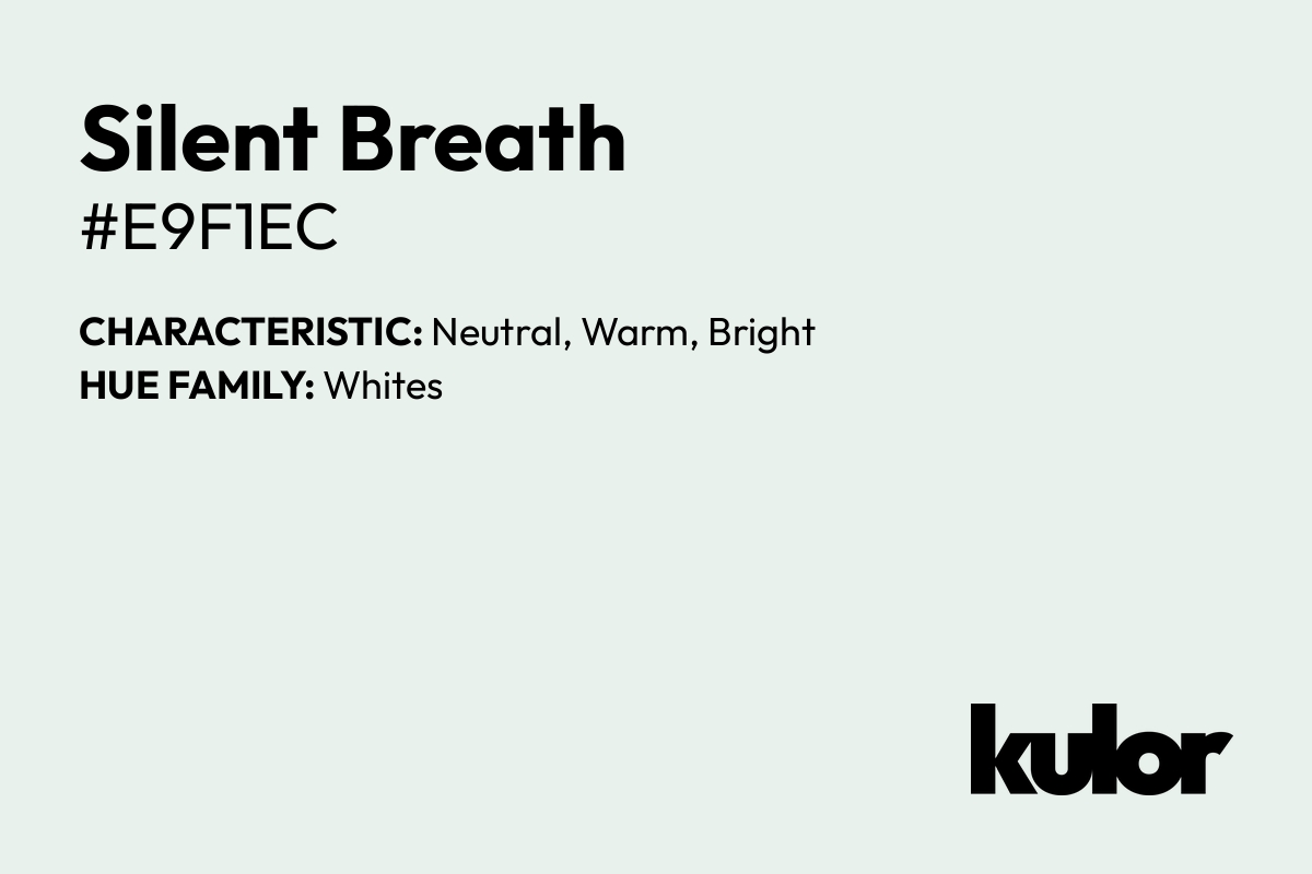 Silent Breath is a color with a HTML hex code of #e9f1ec.