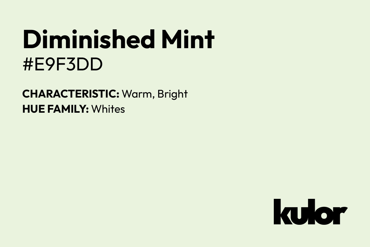 Diminished Mint is a color with a HTML hex code of #e9f3dd.